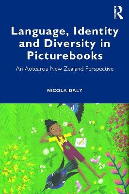 Language, Identity and Diversity in Picturebooks: An Aotearoa New Zealand Perspective - Nicola Daly - cover
