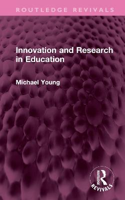 Innovation and Research in Education - Michael Young - cover