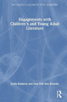 Engagements with Children’s and Young Adult Literature - Lydia Kokkola,Sara Van den Bossche - cover