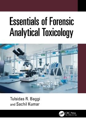 Essentials of Forensic Analytical Toxicology - Tulsidas R. Baggi,Sachil Kumar - cover