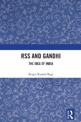 RSS and Gandhi: The Idea of India - Sangit Kumar Ragi - cover