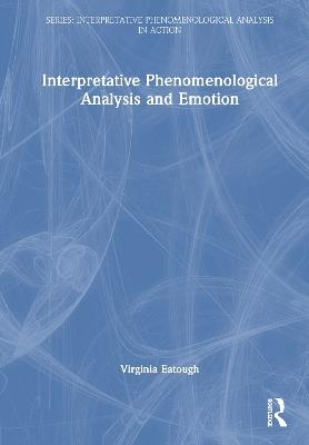 Interpretative Phenomenological Analysis and Emotion - Virginia Eatough - cover