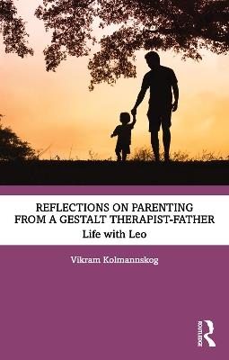 Reflections on Parenting from a Gestalt Therapist-Father: Life with Leo - Vikram Kolmannskog - cover