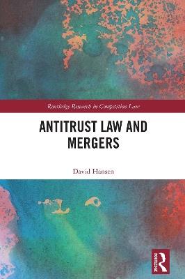 Antitrust Law and Mergers - David Hansen - cover