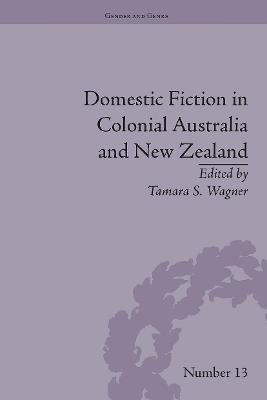 Domestic Fiction in Colonial Australia and New Zealand - Tamara S Wagner - cover