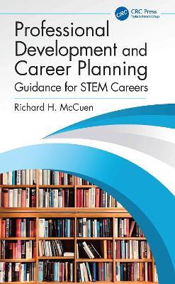 Professional Development and Career Planning: Guidance for STEM Careers - Richard H. McCuen - cover