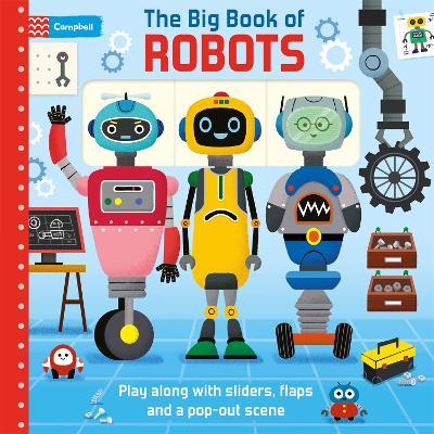The Big Book of Robots: Play along with sliders, flaps and a pop-out scene - Campbell Books - cover