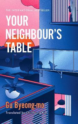 Your Neighbour's Table: An incisive and timely Korean bestseller about marriage, community and motherhood - Gu Byeong-mo - cover