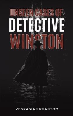 Unseen Cases of Detective Winston - Vespasian Phantom - cover
