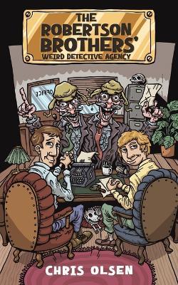 The Robertson Brothers' Weird Detective Agency - Chris Olsen - cover