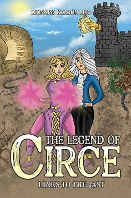 The Legend of Circe: Links to the Past - Leonard Kearon MSc - cover