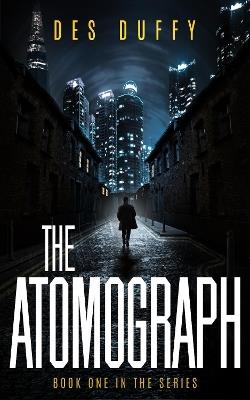 The Atomograph: Book 1 of the Lawman series. A Time Travel Thriller - Des Duffy - cover