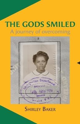 The Gods Smiled: A journey of overcoming - Shirley Baker - cover