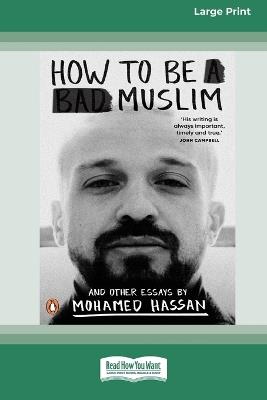 How to Be a Bad Muslim and Other Essays [LP 16 Pt Edition] - Mohamed Hassan - cover