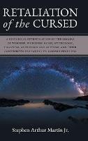 Libro in inglese Retaliation of The Cursed: A Historical Investigation of The Origins of Worship, World Religion, Mythology, Paganism, Astrology and Atheism, and Their Contributions Leading to Modern Hinduism  - Stephen Arthur Martin