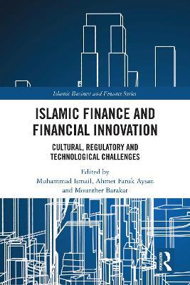 Islamic Finance and Financial Innovation: Cultural, Regulatory and Technological Challenges - cover