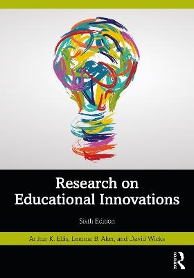 Research on Educational Innovations - Arthur K. Ellis,Leanna B. Aker,David Wicks - cover
