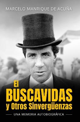 El BUSCAVIDAS y Otros Sinvergüenzas: Una memoria autobiográfica - Marcelo Manrique de Acuña - cover