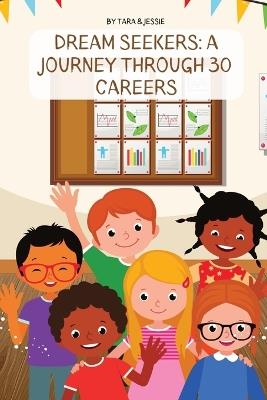 Dream Seekers: A Journey through 30 Careers - Jessie Johnson,Tara Johnson - cover