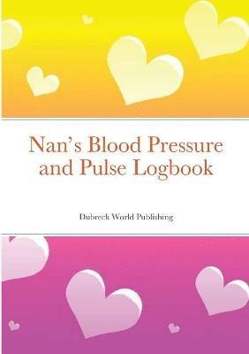 Nan's Blood Pressure and Pulse Logbook - Dubreck World Publishing - cover