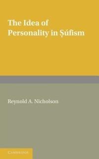 The Idea of Personality in Sufism: Three Lectures Delivered in the University of London - Reynold A. Nicholson - cover