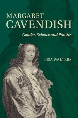 Margaret Cavendish: Gender, Science and Politics - Lisa Walters - cover