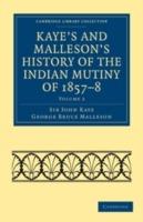 Kaye's and Malleson's History of the Indian Mutiny of 1857-8 - John Kaye,George Bruce Malleson - cover