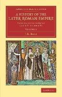 A History of the Later Roman Empire: From Arcadius to Irene (395 A.D. to 800 A.D) - J. B. Bury - cover