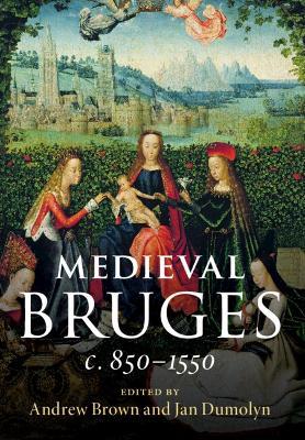 Medieval Bruges: c. 850–1550 - cover