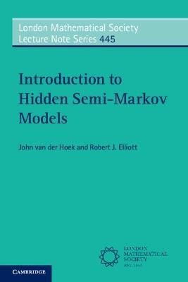 Introduction to Hidden Semi-Markov Models - John van der Hoek,Robert J. Elliott - cover