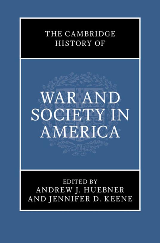 The Cambridge History of War and Society in America