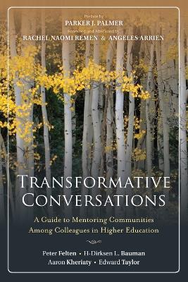 Transformative Conversations: A Guide to Mentoring Communities Among Colleagues in Higher Education - Peter Felten,H-Dirksen L. Bauman,Aaron Kheriaty - cover