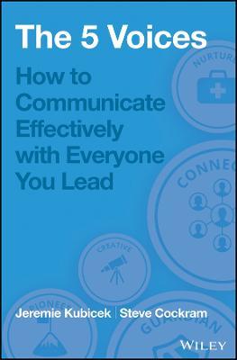 The 5 Voices: How to Communicate Effectively with Everyone You Lead - Jeremie Kubicek,Steve Cockram - cover