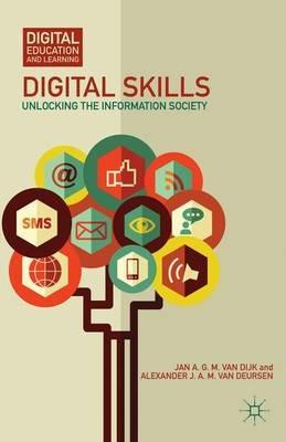 Digital Skills: Unlocking the Information Society - Jan A. G. M. Van Dijk,Alexander Van Deursen - cover
