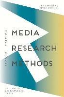 Media Research Methods: Audiences, Institutions, Texts - Ina Bertrand,Peter Hughes - cover