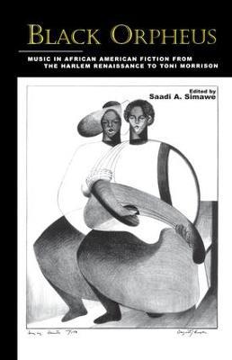 Black Orpheus: Music in African American Fiction from the Harlem Renaissance to Toni Morrison - Saadi A. Simawe - cover