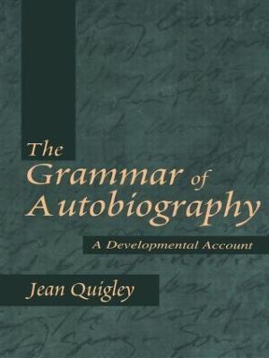 The Grammar of Autobiography: A Developmental Account - Jean Quigley - cover