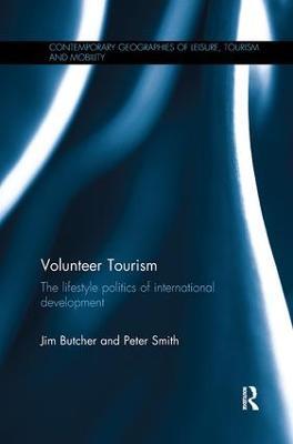 Volunteer Tourism: The lifestyle politics of international development - Jim Butcher,Peter Smith - cover