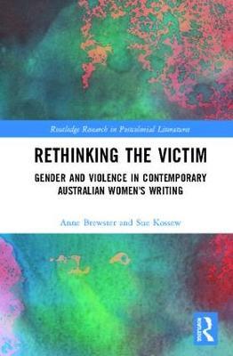 Rethinking the Victim: Gender and Violence in Contemporary Australian Women's Writing - Anne Brewster,Sue Kossew - cover