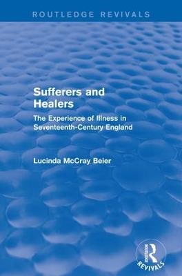 Sufferers and Healers: The Experience of Illness in Seventeenth-Century England - Lucinda McCray Beier - cover