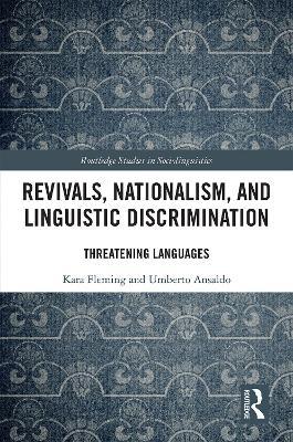 Revivals, Nationalism, and Linguistic Discrimination: Threatening Languages - Kara Fleming,Umberto Ansaldo - cover
