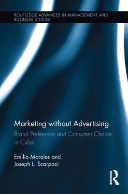Marketing without Advertising: Brand Preference and Consumer Choice in Cuba - Emilio Morales,Joseph Scarpaci - cover