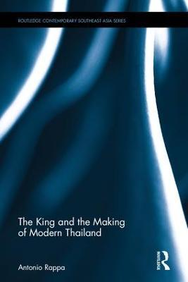The King and the Making of Modern Thailand - Antonio Rappa - cover