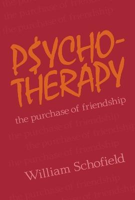 Psychotherapy: The Purchase of Friendship - William Schofield - cover