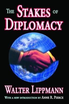 The Stakes of Diplomacy - Walter Lippmann - cover