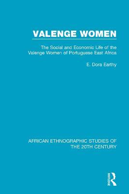Valenge Women: Social and Economic Life of the Valenge Women of Portuguese East Africa - E. Dora Earthy - cover