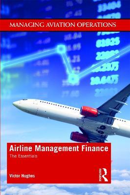 Airline Management Finance: The Essentials - Victor Hughes - cover