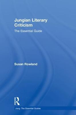 Jungian Literary Criticism: The Essential Guide - Susan Rowland - cover