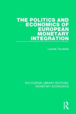 The Politics and Economics of European Monetary Integration - Loukas Tsoukalis - cover