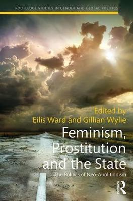 Feminism, Prostitution and the State: The Politics of Neo-Abolitionism - cover